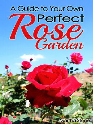 cover image of A Guide to Your Own Perfect Rose Garden